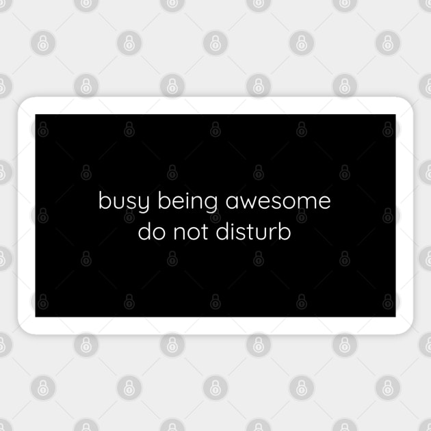 Busy Being Awesome Do Not Disturb Magnet by Axiomfox